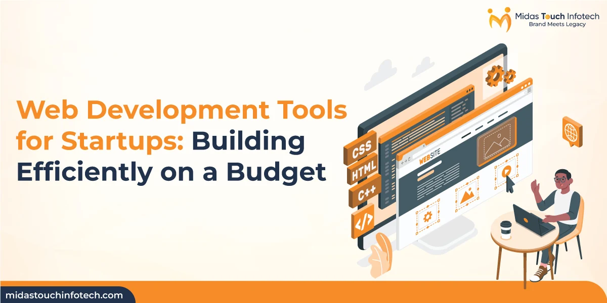 Web Development Tools for Startups: Building Efficiently on a Budget