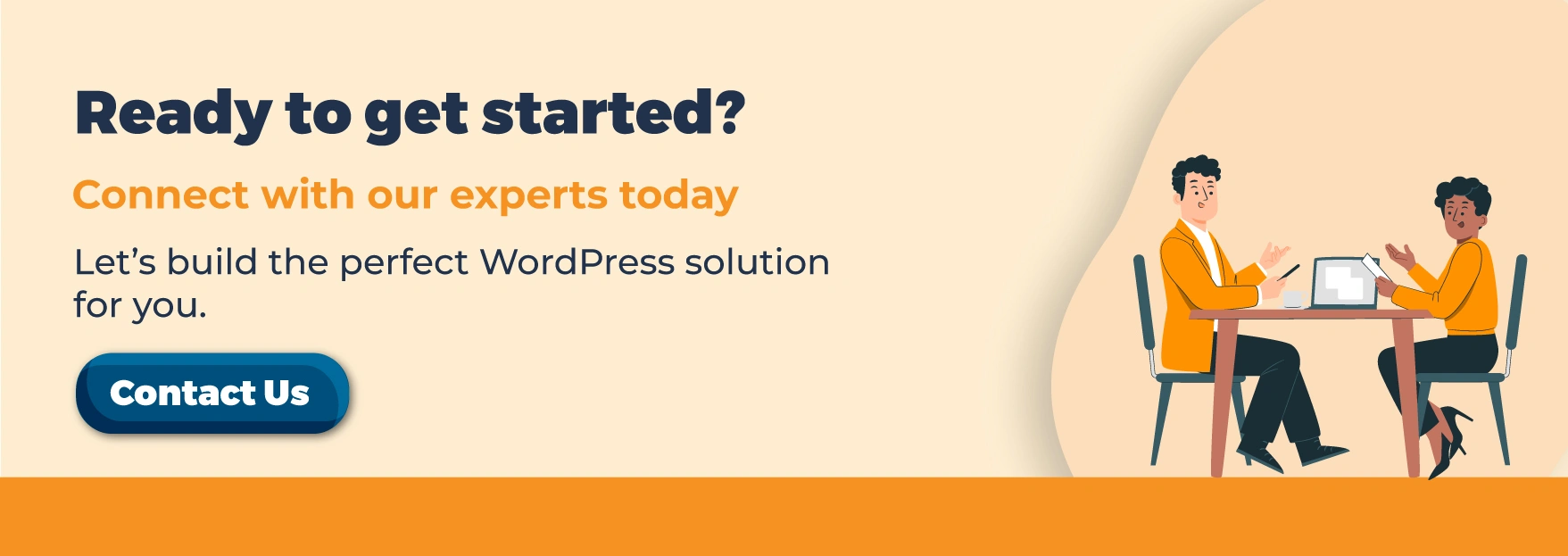 Ready to get started? Connect with our experts today