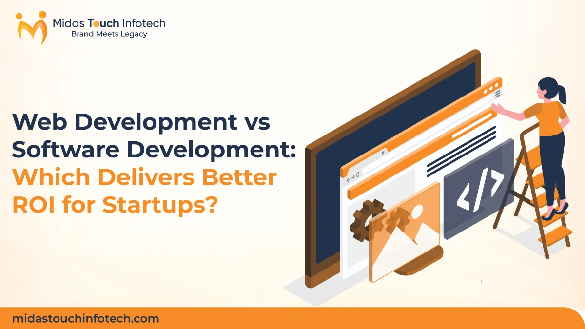 Web Development vs Software Development: Which Delivers Better ROI for Startups?