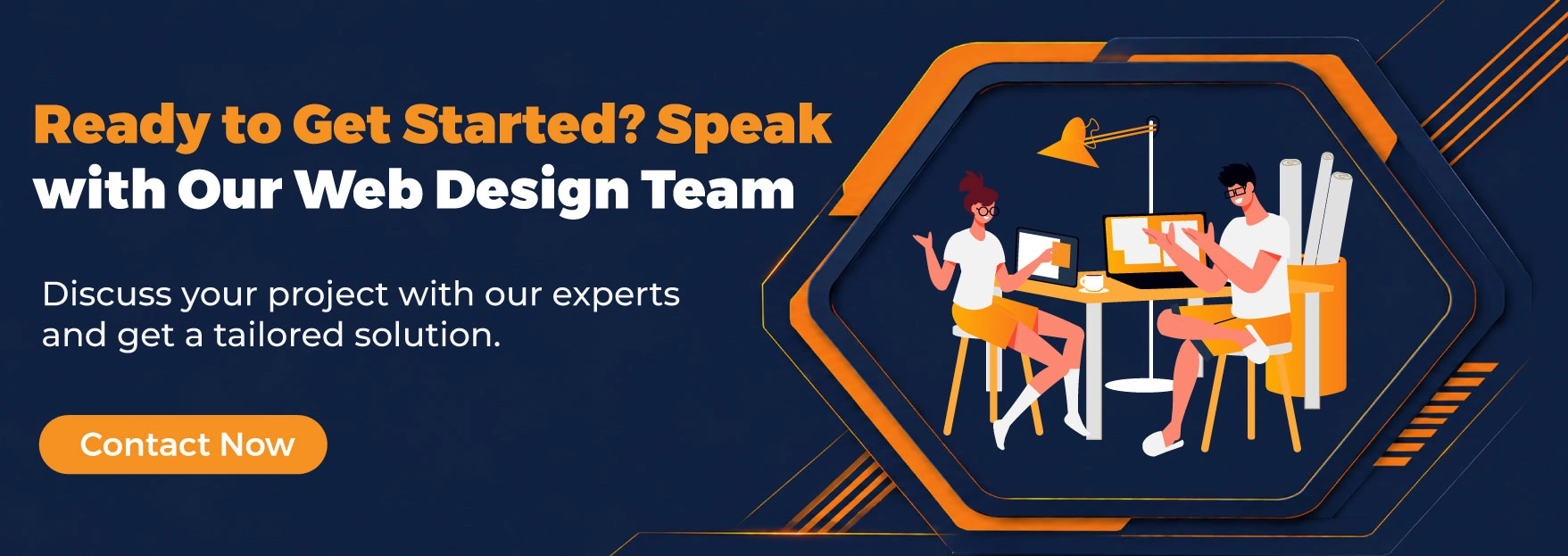 Ready to Get Started? Speak with Our Web Design Team