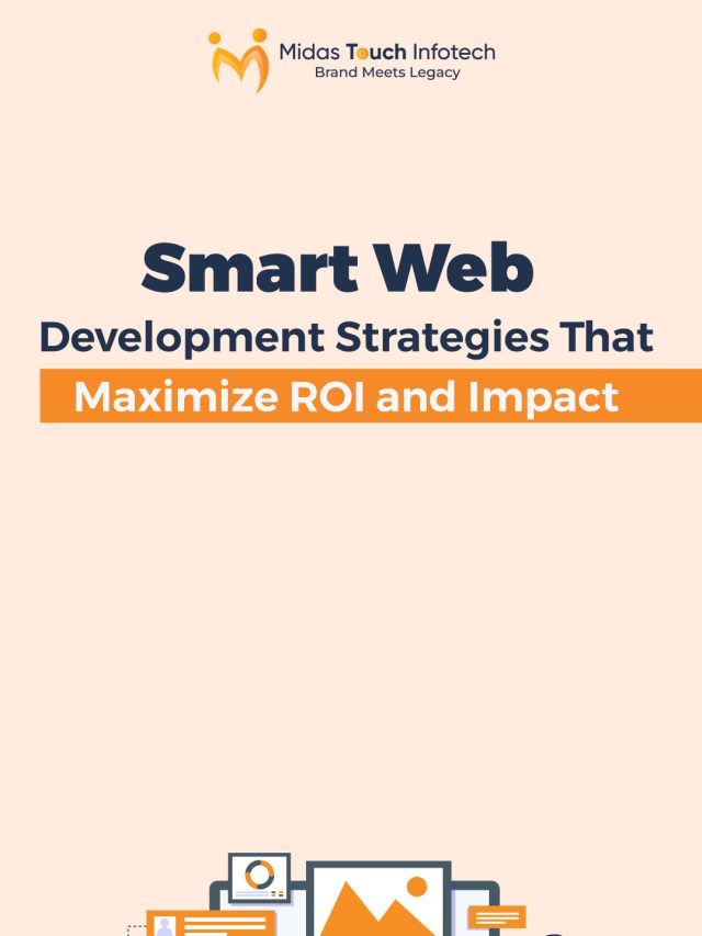Smart Web Development Strategies That Maximize ROI and Impact